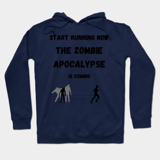 Start Running The Zombie Apocalypse is Coming Hoodie